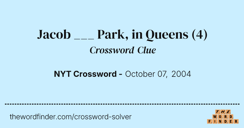 Jacob ___ Park, in Queens crossword clue image