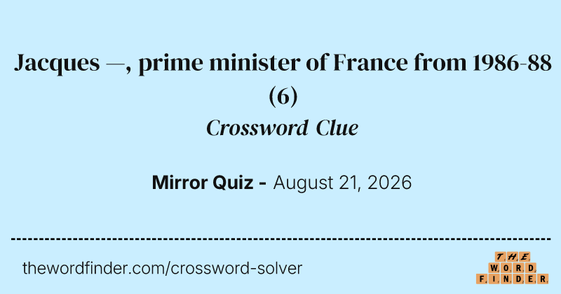 Jacques —, prime minister of France from 1986-88 crossword clue image