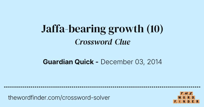 Jaffa-bearing growth crossword clue image
