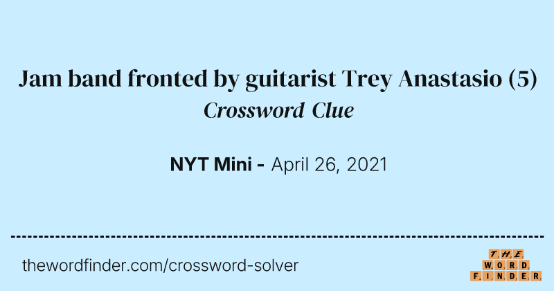 Jam band fronted by guitarist Trey Anastasio crossword clue image