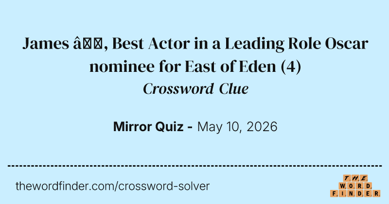 James —, Best Actor in a Leading Role Oscar nominee for East of Eden crossword clue image