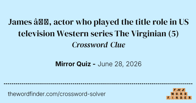 James —, actor who played the title role in US television Western series The Virginian crossword clue image