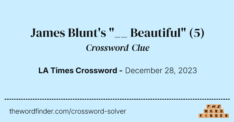 James Blunt's "__ Beautiful" crossword clue image