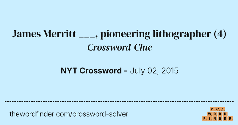 James Merritt ___, pioneering lithographer crossword clue image