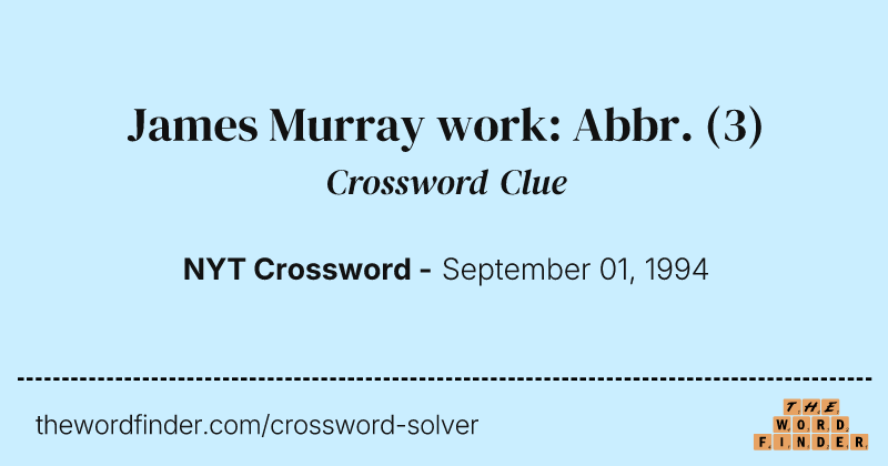 James Murray work: Abbr. crossword clue image