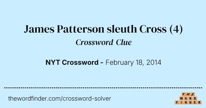James Patterson sleuth Cross crossword clue image