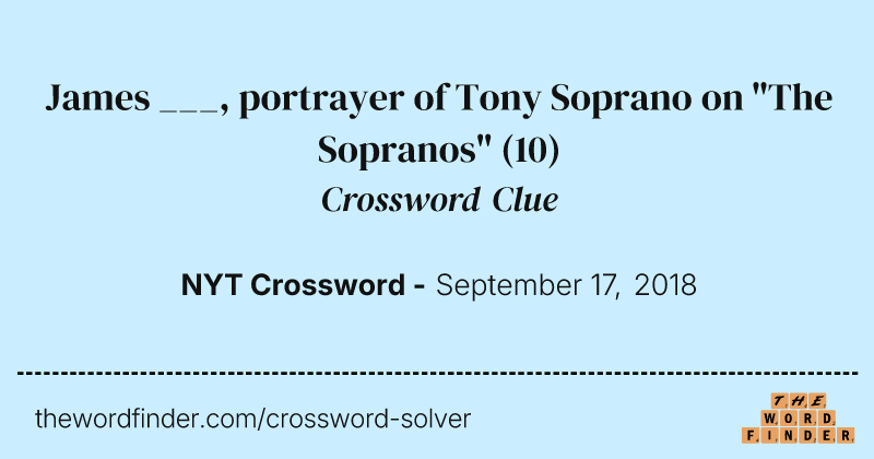 James ___, portrayer of Tony Soprano on "The Sopranos" crossword clue image