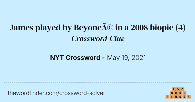 James played by Beyoncé in a 2008 biopic crossword clue image