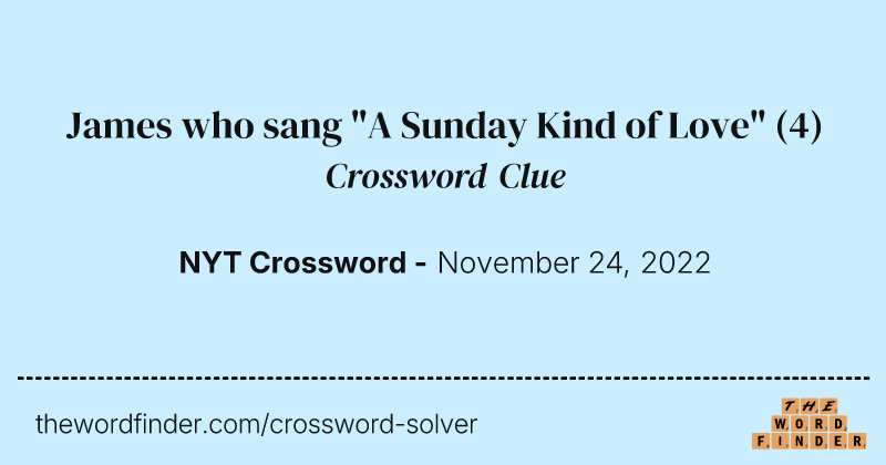 James who sang "A Sunday Kind of Love" crossword clue image