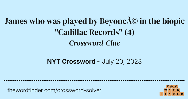 James who was played by Beyoncé in the biopic "Cadillac Records" crossword clue image