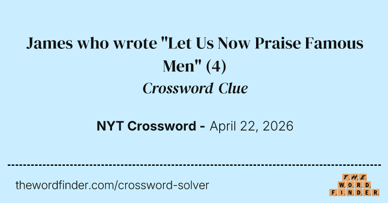 James who wrote "Let Us Now Praise Famous Men" crossword clue image