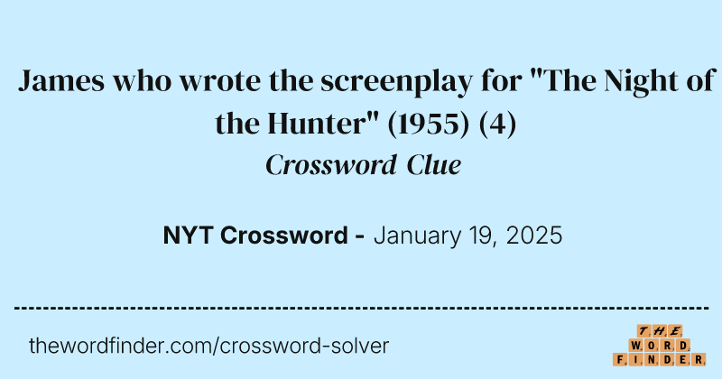 James who wrote the screenplay for "The Night of the Hunter" (1955) crossword clue image