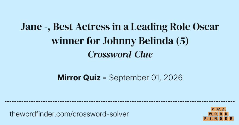 Jane -, Best Actress in a Leading Role Oscar winner for Johnny Belinda crossword clue image
