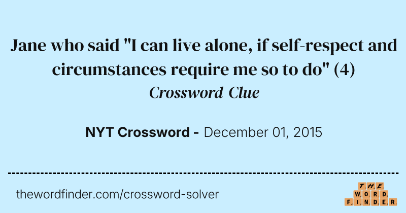 Jane who said "I can live alone, if self-respect and circumstances require me so to do" crossword clue image