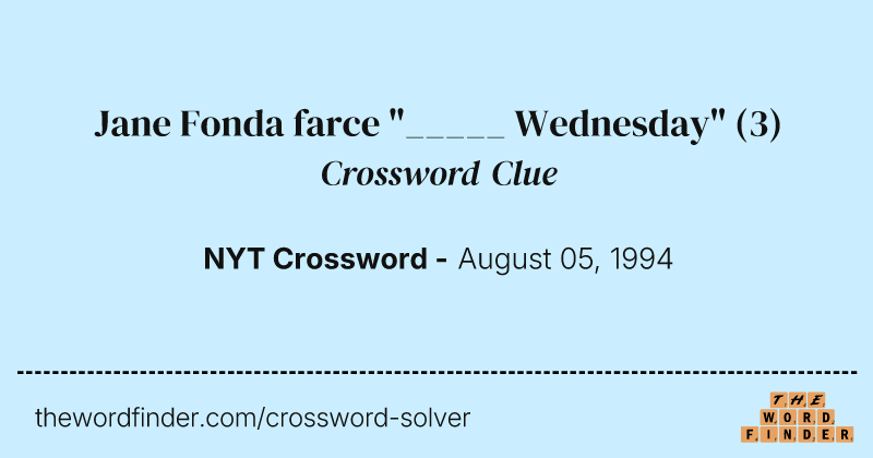 Jane Fonda farce "_____ Wednesday" crossword clue image