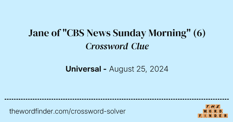 Jane of "CBS News Sunday Morning" crossword clue image
