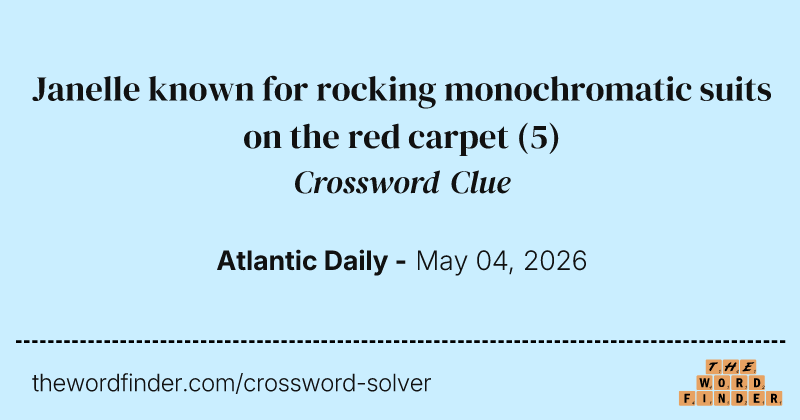 Janelle known for rocking monochromatic suits on the red carpet crossword clue image