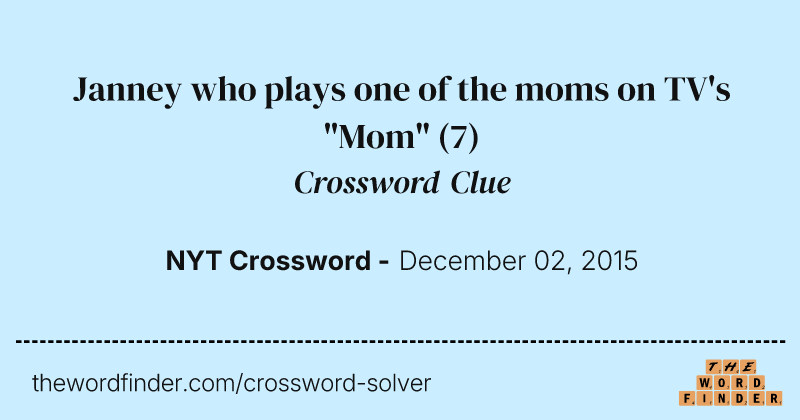 Janney who plays one of the moms on TV's "Mom" crossword clue image