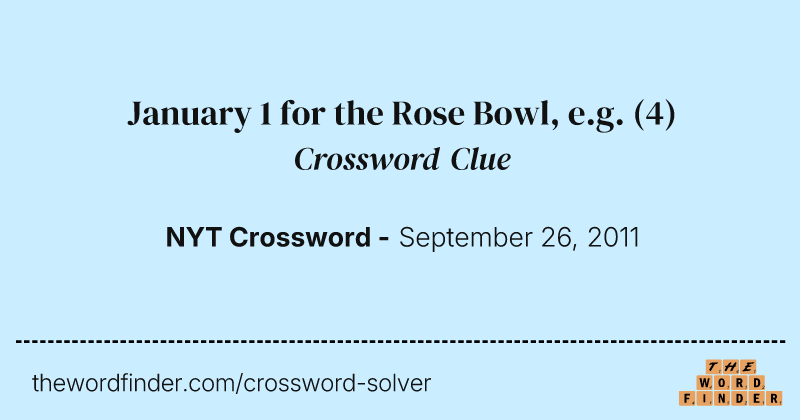 January 1 for the Rose Bowl, e.g. crossword clue image