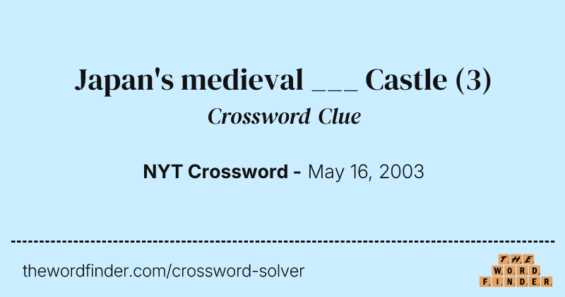 Japan's medieval ___ Castle crossword clue image