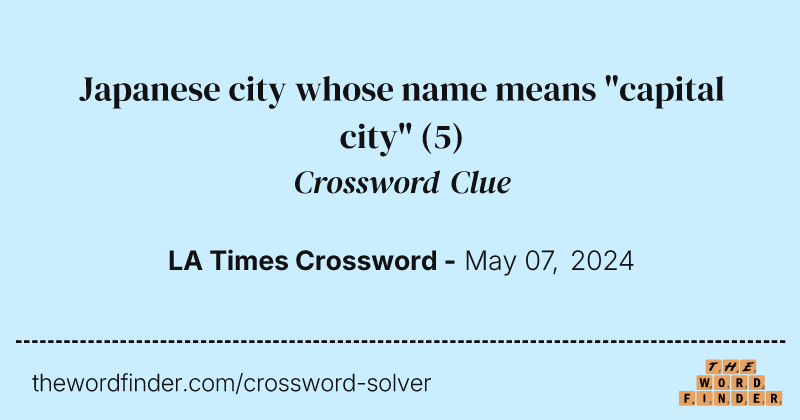 Japanese city whose name means "capital city" crossword clue image