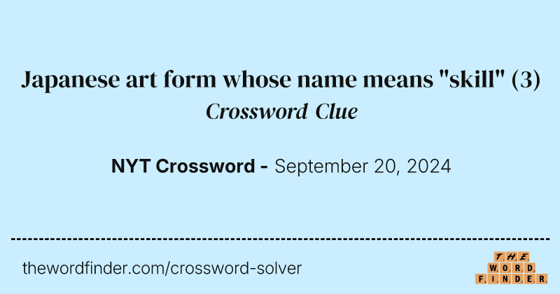 Japanese art form whose name means "skill" crossword clue image