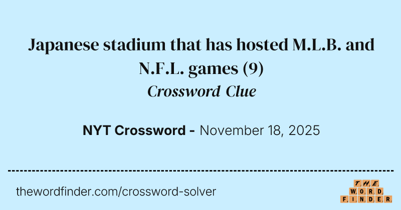 Japanese stadium that has hosted M.L.B. and N.F.L. games crossword clue image