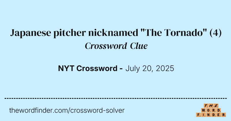 Japanese pitcher nicknamed "The Tornado" crossword clue image