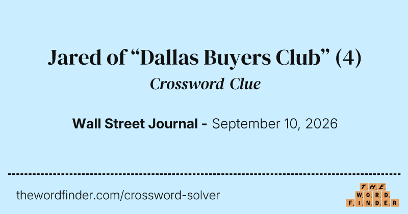 Jared of “Dallas Buyers Club” crossword clue image