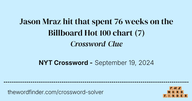 Jason Mraz hit that spent 76 weeks on the Billboard Hot 100 chart crossword clue image
