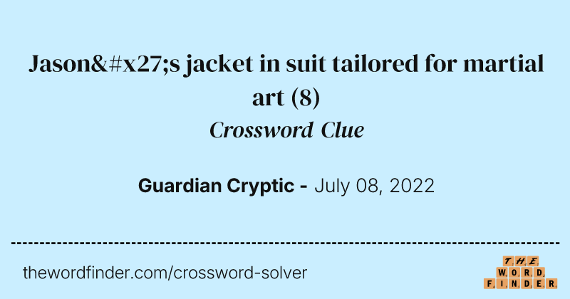Jason's jacket in suit tailored for martial art crossword clue image