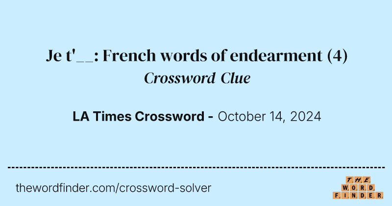 Je t'__: French words of endearment crossword clue image