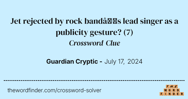 Jet rejected by rock band’s lead singer as a publicity gesture? crossword clue image