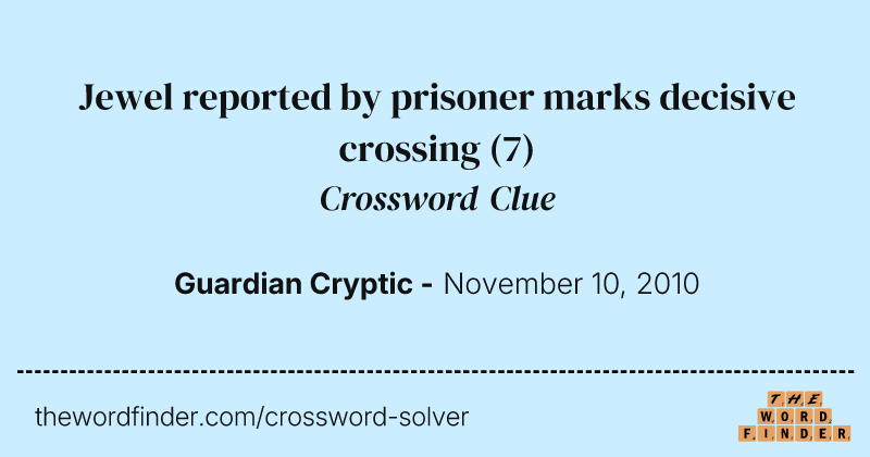 Jewel reported by prisoner marks decisive crossing crossword clue image