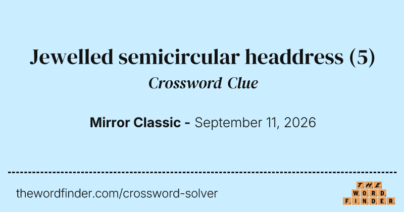 Jewelled semicircular headdress crossword clue image