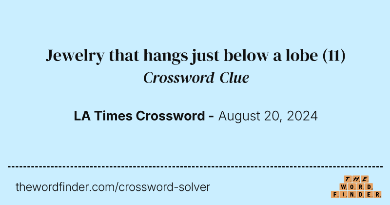 Jewelry that hangs just below a lobe crossword clue image
