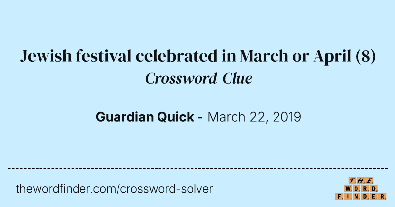 Jewish festival celebrated in March or April crossword clue image
