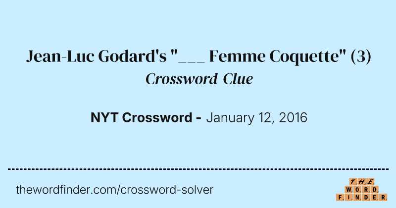 Jean-Luc Godard's "___ Femme Coquette" crossword clue image