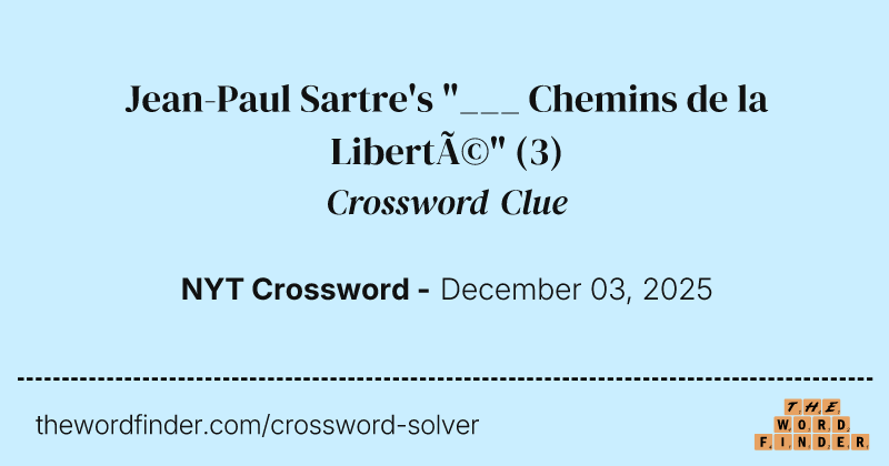 Jean-Paul Sartre's "___ Chemins de la Liberté" crossword clue image