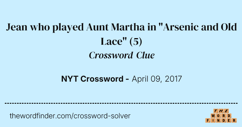 Jean who played Aunt Martha in "Arsenic and Old Lace" crossword clue image
