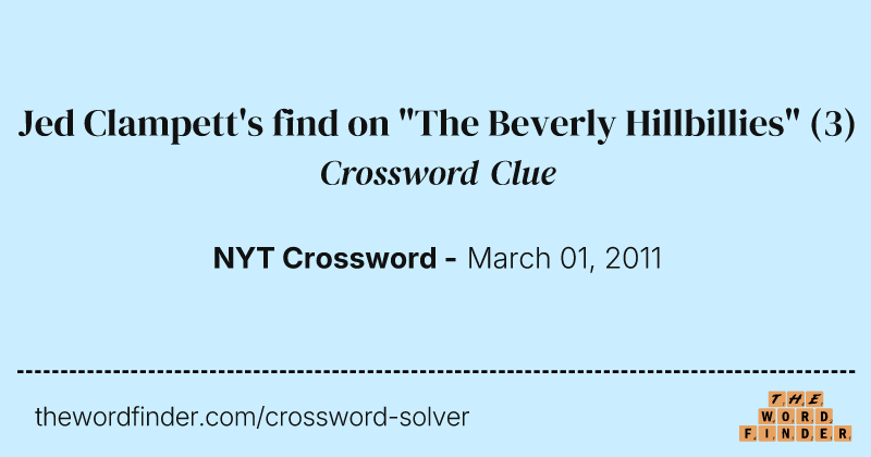 Jed Clampett's find on "The Beverly Hillbillies" crossword clue image