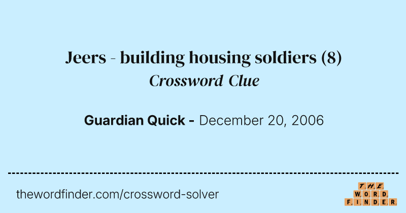 Jeers - building housing soldiers crossword clue image