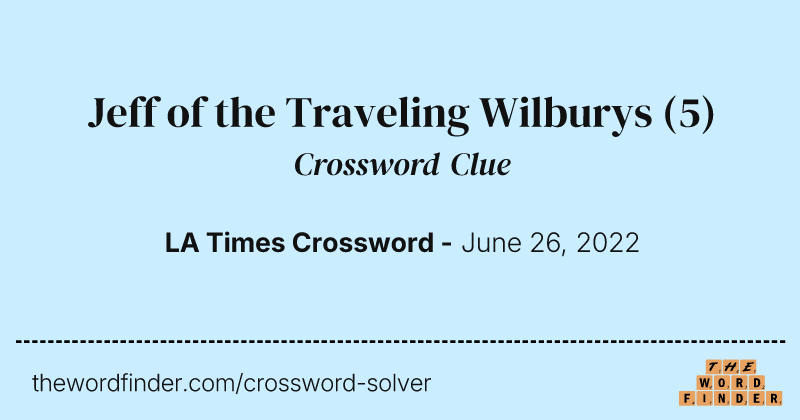 Jeff of the Traveling Wilburys crossword clue image
