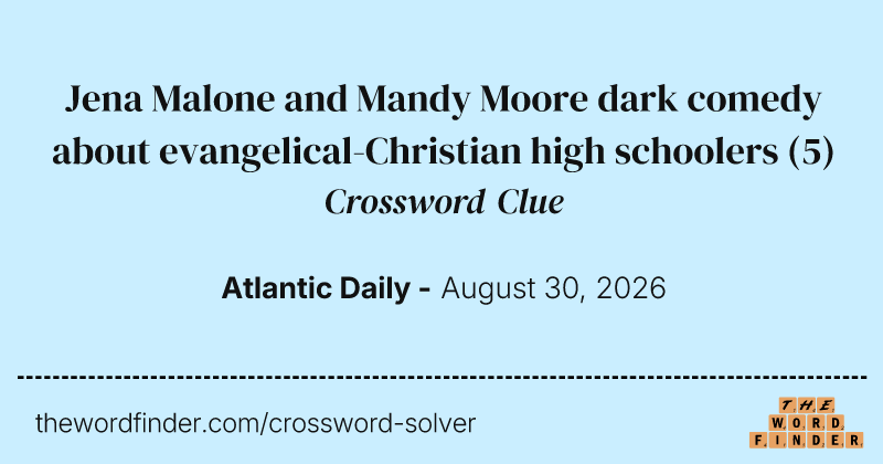Jena Malone and Mandy Moore dark comedy about evangelical-Christian high schoolers crossword clue image