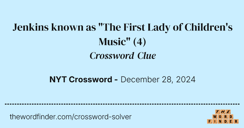 Jenkins known as "The First Lady of Children's Music" crossword clue image