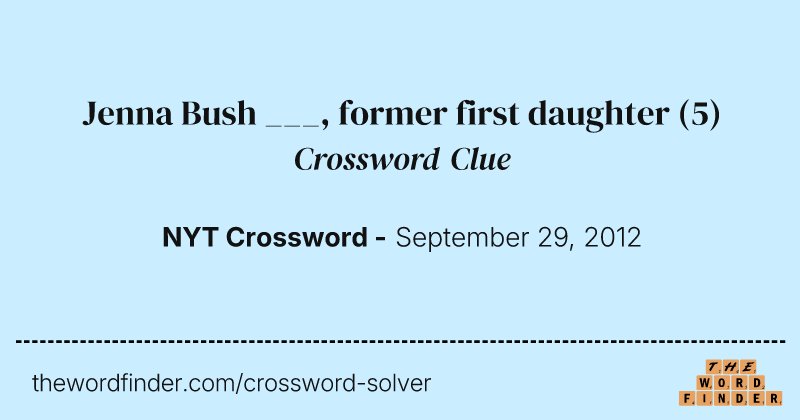 Jenna Bush ___, former first daughter crossword clue image