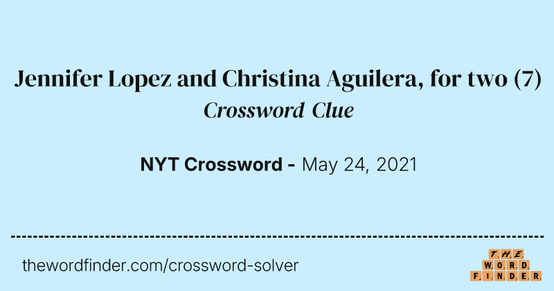 Jennifer Lopez and Christina Aguilera, for two crossword clue image