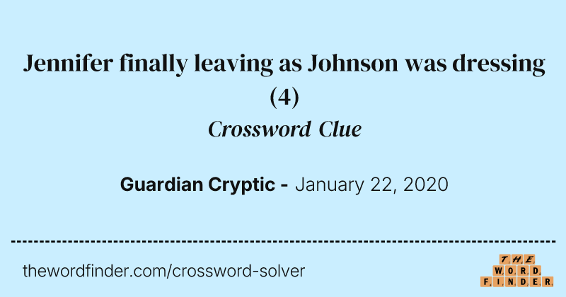 Jennifer finally leaving as Johnson was dressing crossword clue image