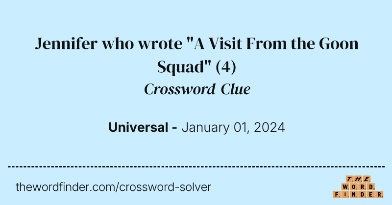 Jennifer who wrote "A Visit From the Goon Squad" crossword clue image
