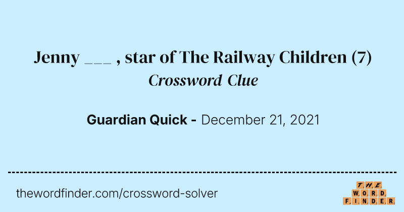 Jenny ___ , star of The Railway Children crossword clue image